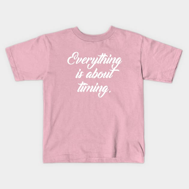 Everything is about timing B Kids T-Shirt by Namarqueza